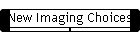 New Imaging Choices