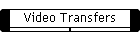 Video Transfers